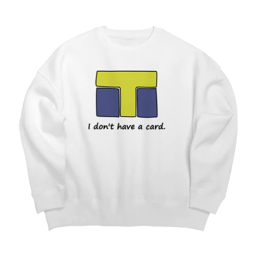 カード持っていません T編 Big Crew Neck Sweatshirt