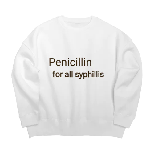 PENICILLIN for all syphilis ビッグシルエットスウェット