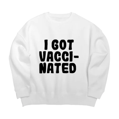 I GOT VACCINATED Big Crew Neck Sweatshirt