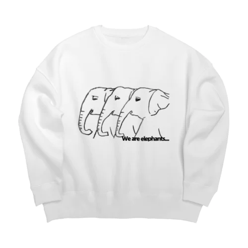 We are elephants Big Crew Neck Sweatshirt