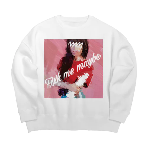 fxxk me maybe Big Crew Neck Sweatshirt