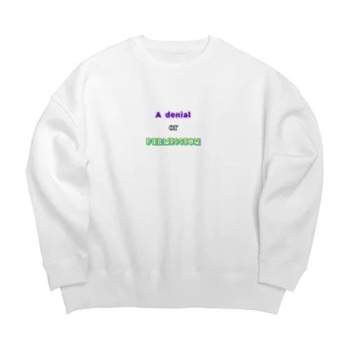 A denial or Permission Big Crew Neck Sweatshirt