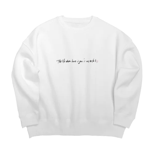 The life when there is you is very bright. Big Crew Neck Sweatshirt