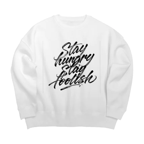 STAY HUNGRY, STAY FOOLISH Big Crew Neck Sweatshirt