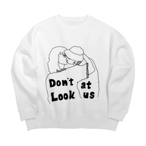 Don't look at us. Big Crew Neck Sweatshirt