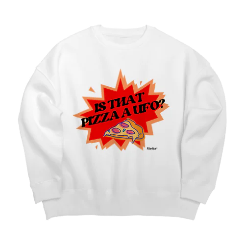 Is that pizza a UFO? Big Crew Neck Sweatshirt