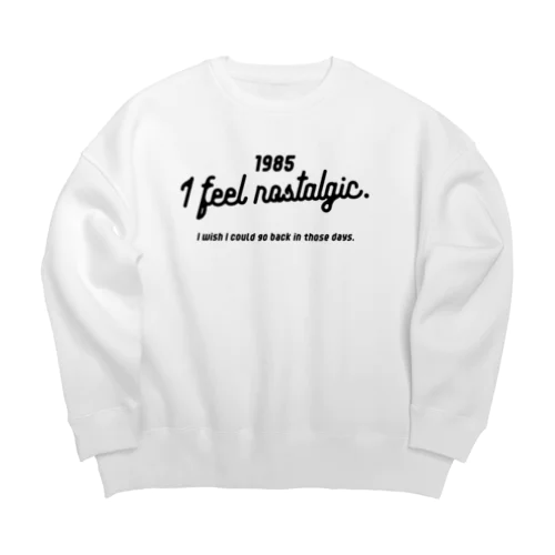 1985ver. 懐かしのあの頃に戻りたい。for black Big Crew Neck Sweatshirt