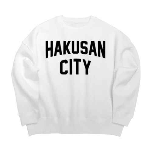 白山市 HAKUSAN CITY ビッグシルエットスウェット