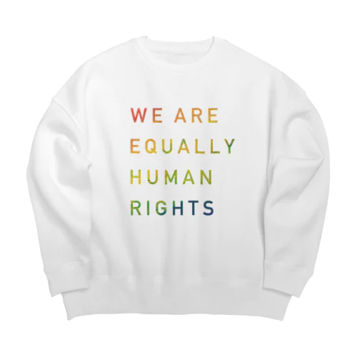 WE ARE EQUALLY HUMAN RIGHTS Big Crew Neck Sweatshirt