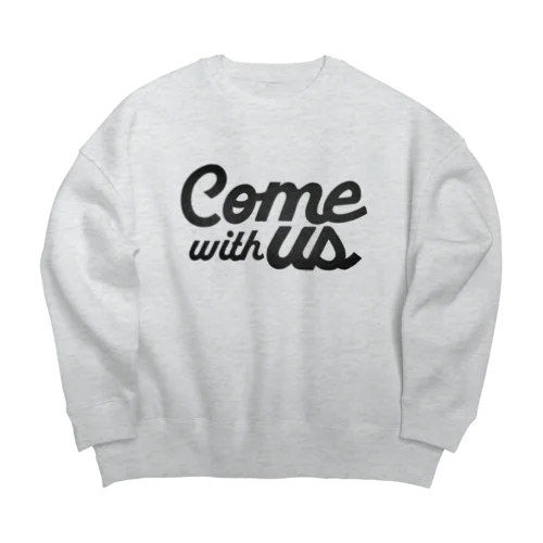 Come with US Big Crew Neck Sweatshirt