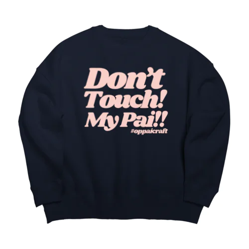 Don’t touch my pai !!! Big Crew Neck Sweatshirt