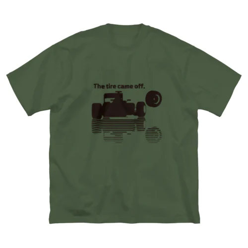 the tire came off Big T-Shirt