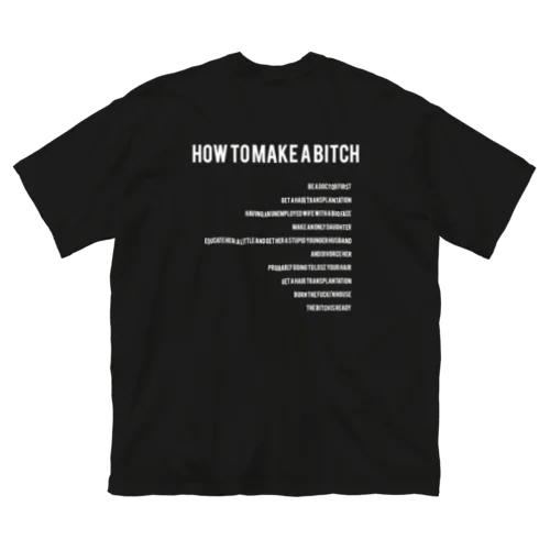 How to make a bitch.[black] ビッグシルエットTシャツ