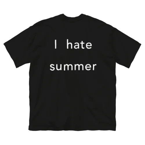 I hate summer ビッグシルエットTシャツ