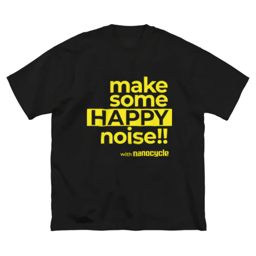 make some HAPPY noise!! with nanocycle ビッグシルエットTシャツ