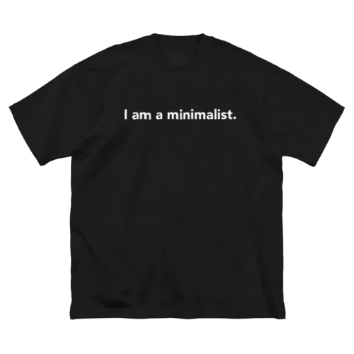 I am a  minimalist. ビッグシルエットTシャツ