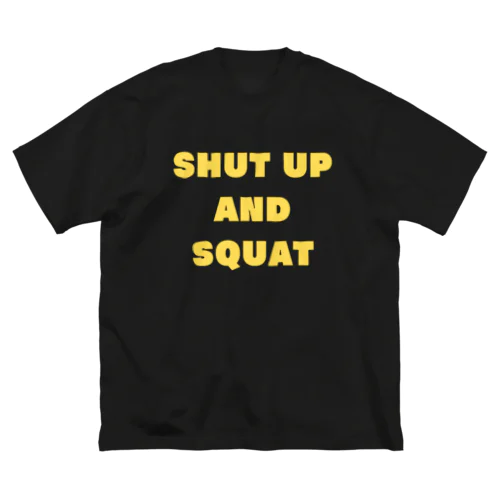 Shut Up and Squat  黄ロゴ ビッグシルエットTシャツ