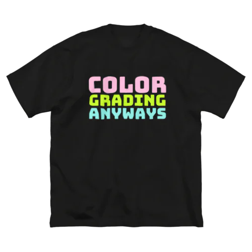 COLOR GRADING ANYWAYS　とにかく、カラーグレーディング。 ビッグシルエットTシャツ