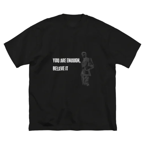 You are enough, believe it（君は十分だ、信じて） Big T-Shirt