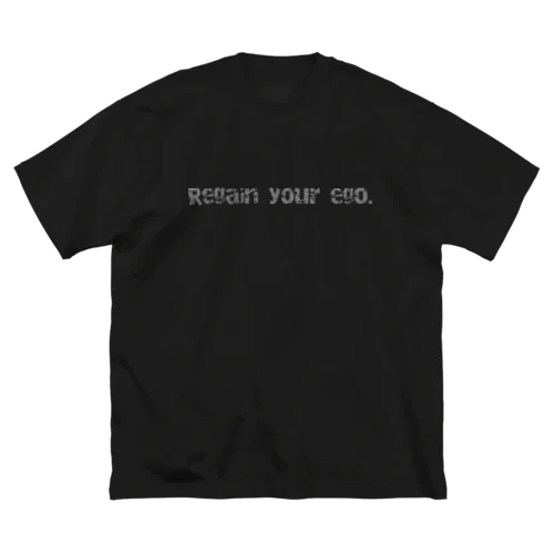 Regain your ego.(文字のみ) Big T-Shirt