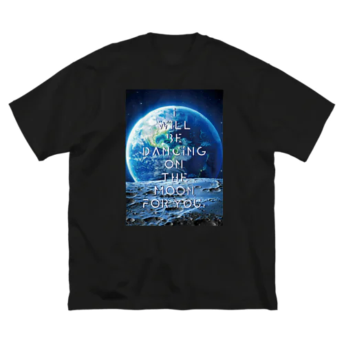 I’ll be dancing on the moon for you. BLACK ver ビッグシルエットTシャツ