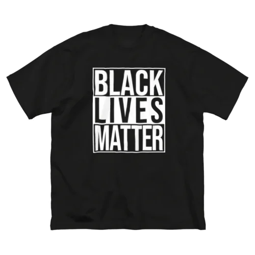 BLACK LIVES MATTER Big T-Shirt