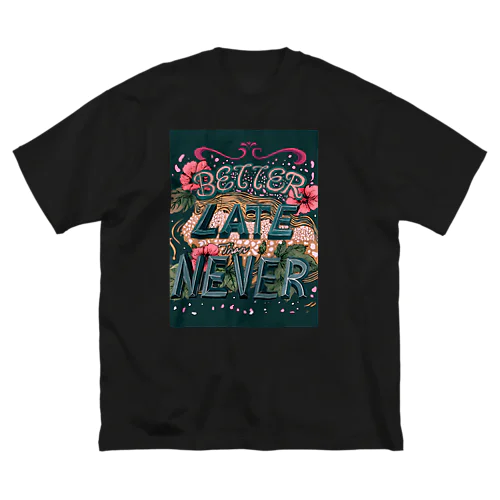 better late than never ビッグシルエットTシャツ