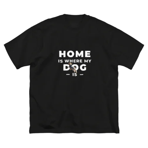 Home is where my dog is Big T-Shirt