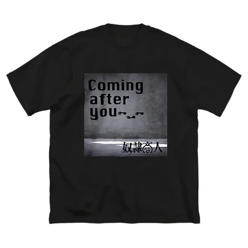 Coming after 奴隷商人衣類 Big T-Shirt