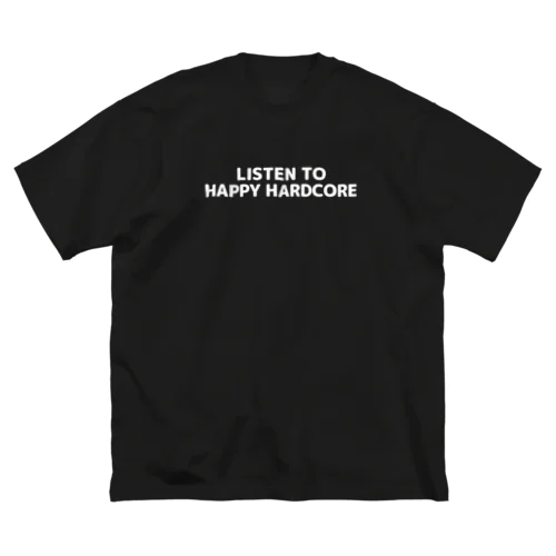 LISTEN TO HAPPY HARDCORE Big T-Shirt