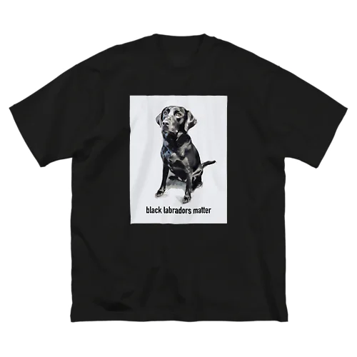 Black Labradors Matter Big T-Shirt