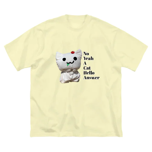 No Yeah A Cat Hello Answer  Big T-Shirt