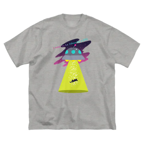 I want to be taken by a UFO. ビッグシルエットTシャツ