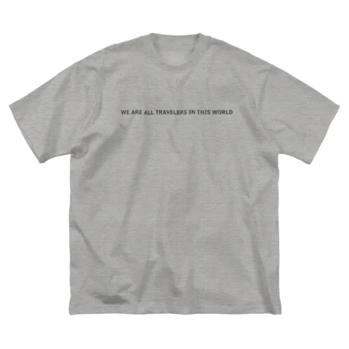 【おでかけしたくなる英文ロゴ】We are all travelers in this world Big T-Shirt