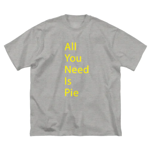 All You Need Is Pie -yellow ビッグシルエットTシャツ