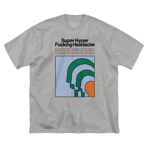 Super Hyper Fucking Headache Big T-Shirt