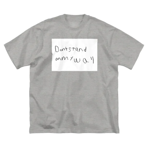 don't stand on my way ビッグシルエットTシャツ