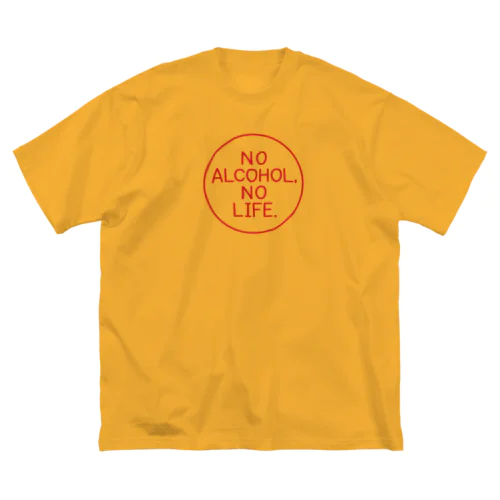 NO ALCOHOL, NO LIFE. ビッグシルエットTシャツ