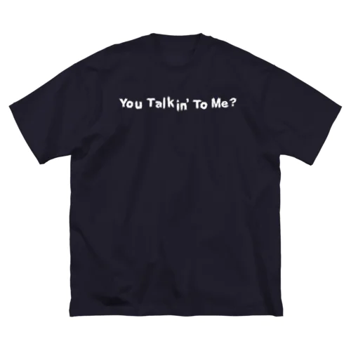 You Talkin' to Me? ビッグシルエットTシャツ