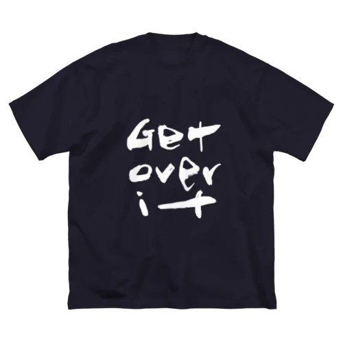 Get over it Tシャツ ビッグシルエットTシャツ