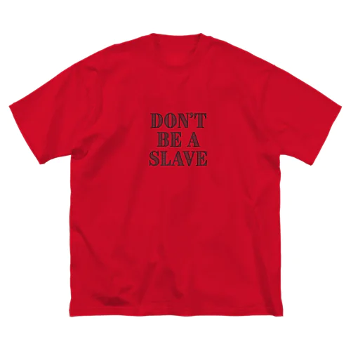 Don't Be a Slave グッズ ビッグシルエットTシャツ