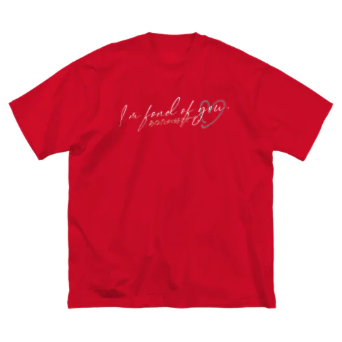 I’m fond of you. / あなたが好きです。white ビッグシルエットTシャツ