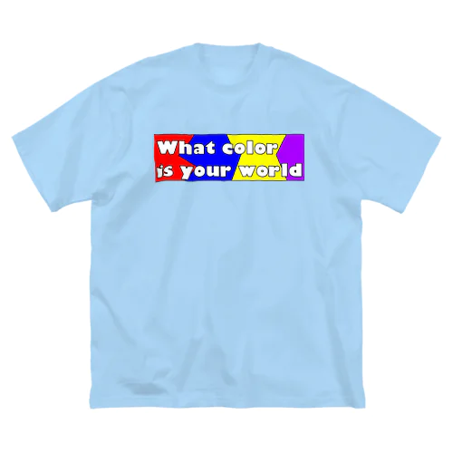 What color is your world Big T-Shirt