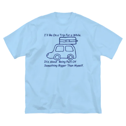 しばらく旅にでます Big T-Shirt