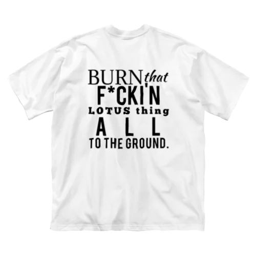 Burn them all to the ground. ビッグシルエットTシャツ