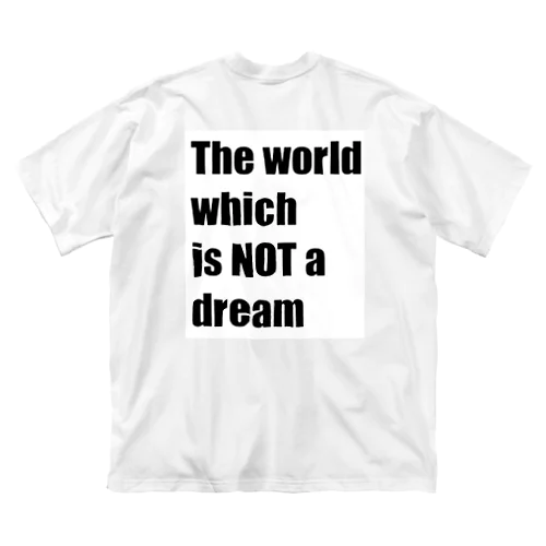 The world which is NOT a dream ビッグシルエットTシャツ