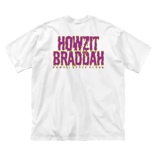 〔Back Print〕 HOWZIT BRADDAH ビッグシルエットTシャツ