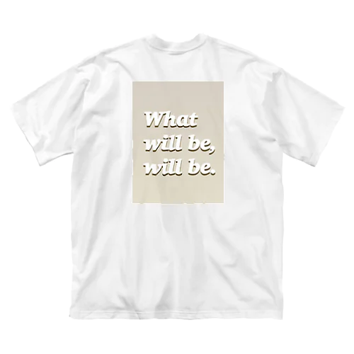 What will be, will be. ビッグシルエットTシャツ