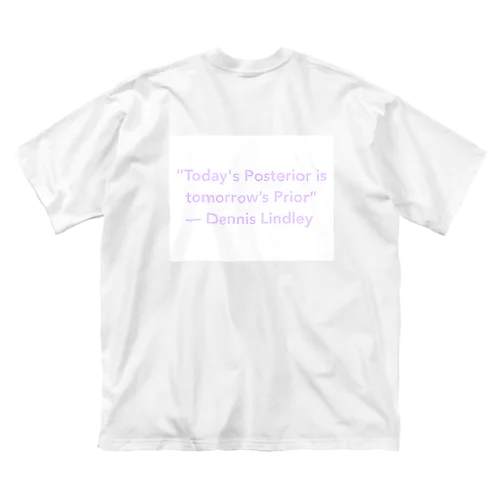 Today's Posterior is tomorrow’s Prior ビッグシルエットTシャツ
