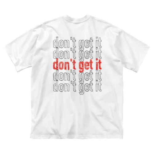 don't get it ビッグシルエットTシャツ